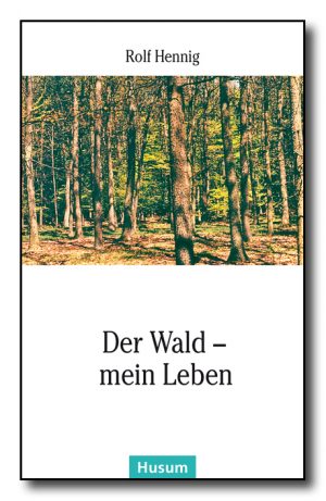 Der Wald – mein Leben