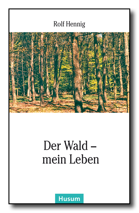Der Wald – mein Leben