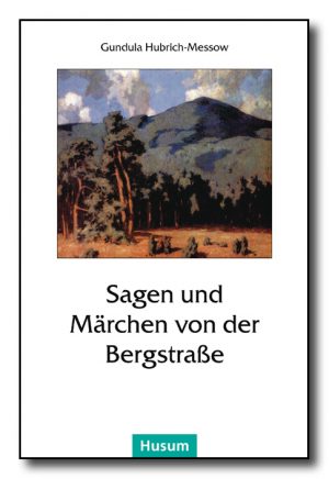 Sagen und Märchen von der Bergstraße