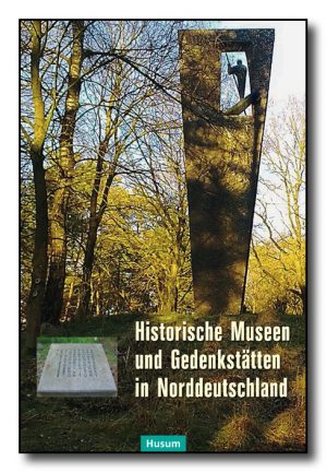 Historische Museen und Gedenkstätten in Norddeutschland