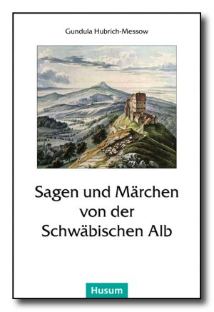 Sagen und Märchen von der Schwäbischen Alb