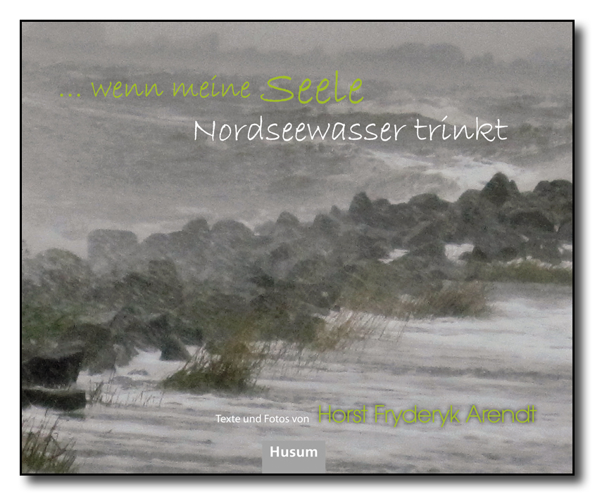 Wenn meine Seele Nordseewasser trinkt