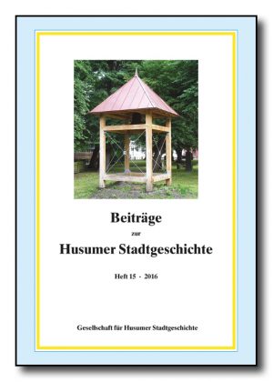 Beiträge zur Husumer Stadtgeschichte, Heft 15 (2016)