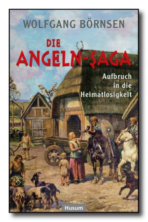 Die Angeln-Saga, Bd. 2: Aufbruch in die Heimatlosigkeit