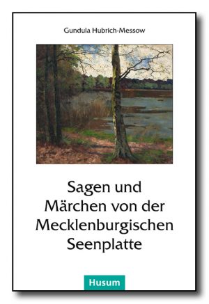 Sagen und Märchen von der Mecklenburgischen Seenplatte