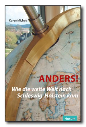 Anders! Wie die weite Welt nach Schleswig-Holstein kam