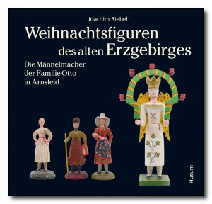 Weihnachtsfiguren des alten Erzgebirges, Bd. 2: Familie Otto