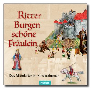 Ritter – Burgen – schöne Fräulein