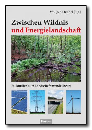 Zwischen Wildnis und Energielandschaft