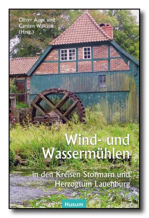 Wind- und Wassermühlen in den Kreisen Stormarn und Herzogtum Lauenburg