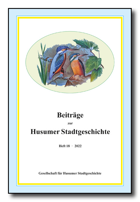 Beiträge zur Husumer Stadtgeschichte, Heft 18 (2022)