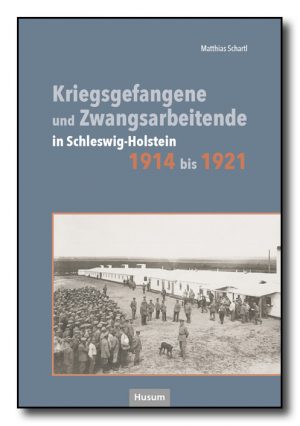 Kriegsgefangene und Zwangsarbeitende in Schleswig-Holstein 1914 bis 1921