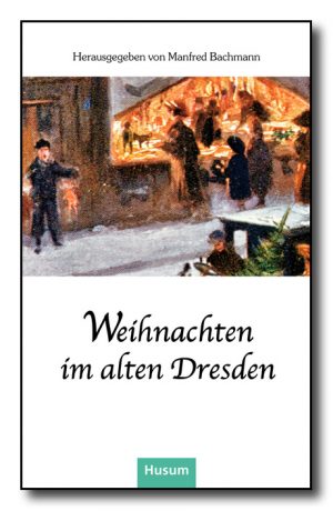 Weihnachten im alten Dresden