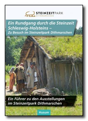 Ein Rundgang durch die Steinzeit Schleswig-Holsteins - Zu Besuch im Steinzeitpark Dithmarschen