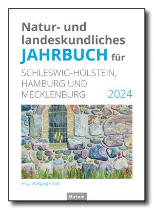 Natur- und landeskundliches Jahrbuch für Schleswig-Holstein, Hamburg und Mecklenburg 2024