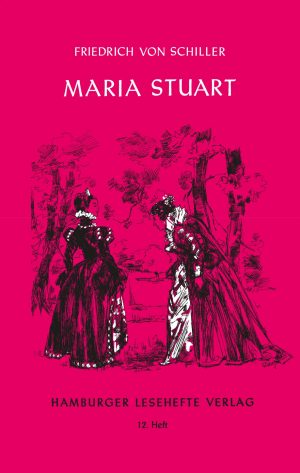 Schiller, Friedrich v.: Maria Stuart