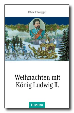 Weihnachten mit König Ludwig II.